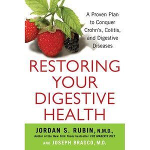Restoring Your Digestive Health: A Proven Plan to Conquer Crohns, Colitis, and D